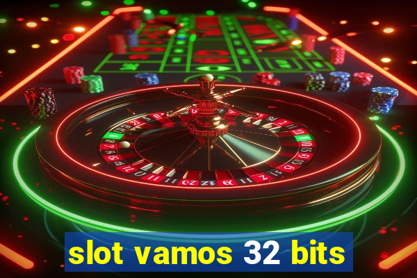 slot vamos 32 bits